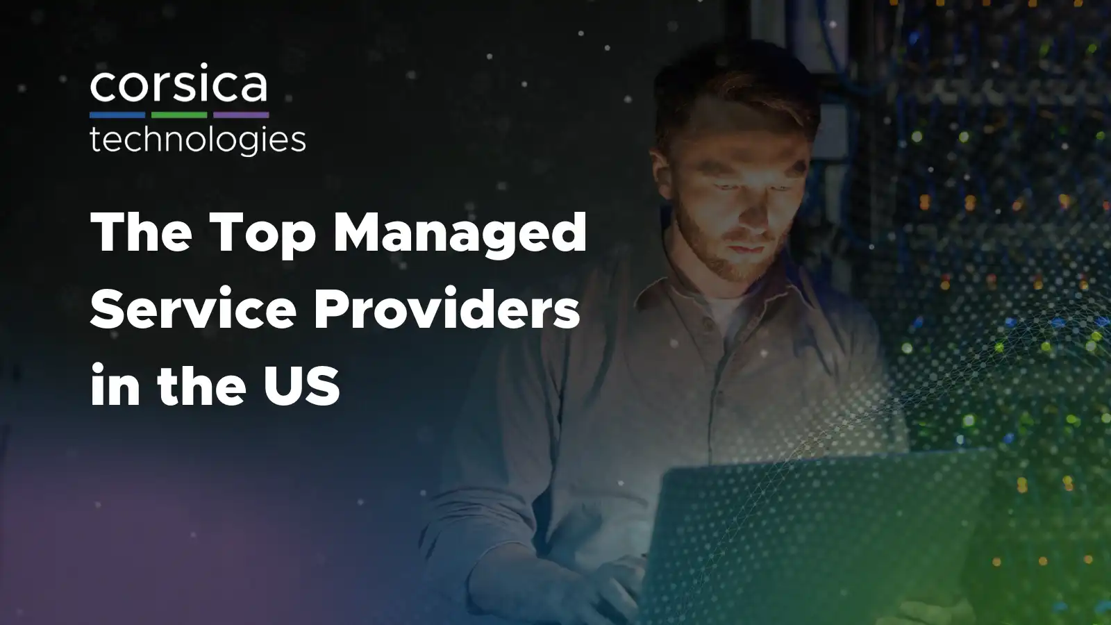 The Top Managed Service Providers in the US - Corsica Technologies